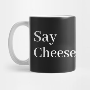 say cheese Mug